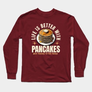 Life Is Better with Pancakes Long Sleeve T-Shirt